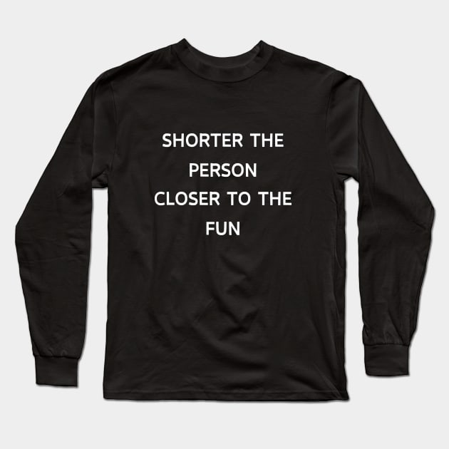 Short people are closer to fun Long Sleeve T-Shirt by Patterns-Hub